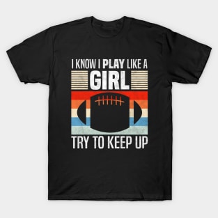 I Know I Play Like a Girl, Funny Players T-Shirt